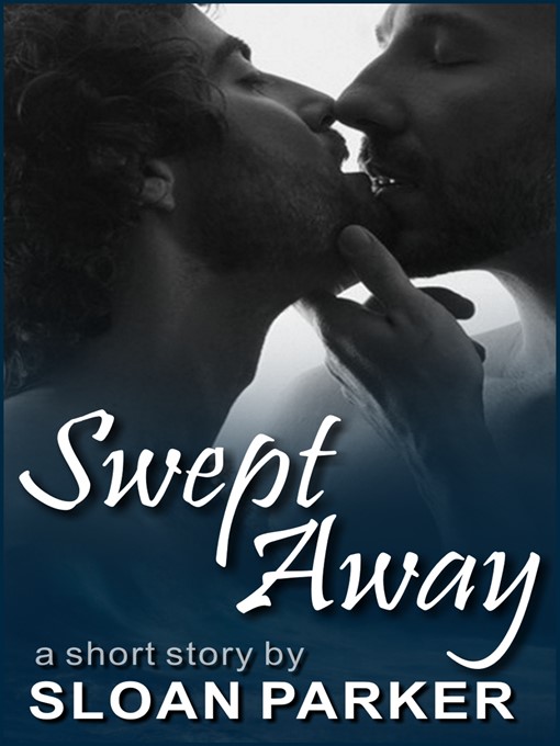 Title details for Swept Away (A Short Story) by Sloan Parker - Available